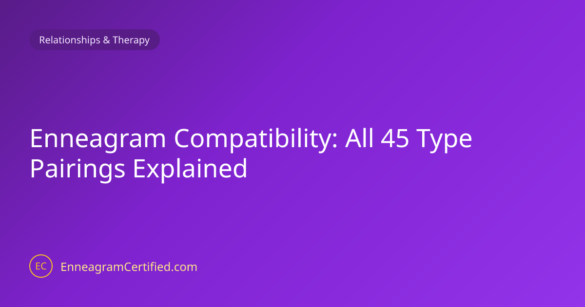 Enneagram Compatibility: All 45 Type Pairings Explained | Enneagram ...