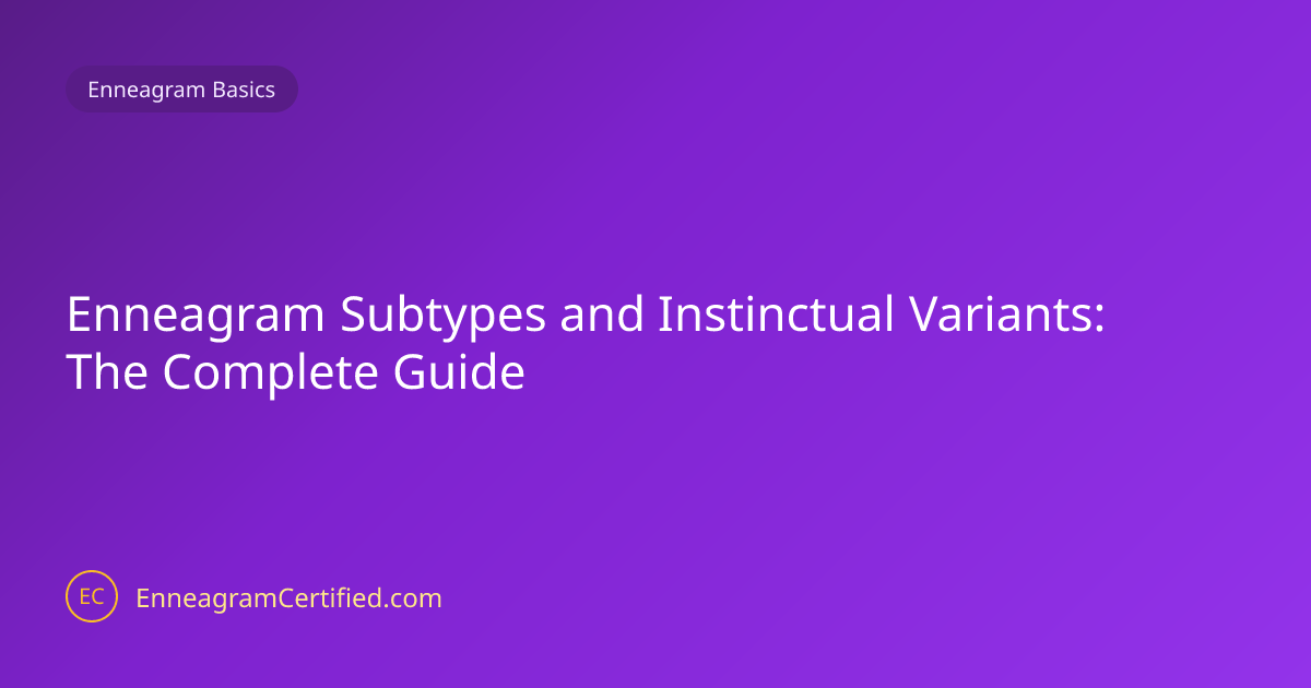 Enneagram Subtypes and Instinctual Variants: The Complete Guide ...