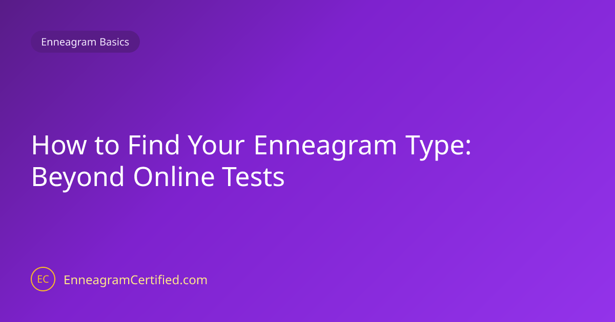 How to Find Your Enneagram Type: Beyond Online Tests | Enneagram Certified